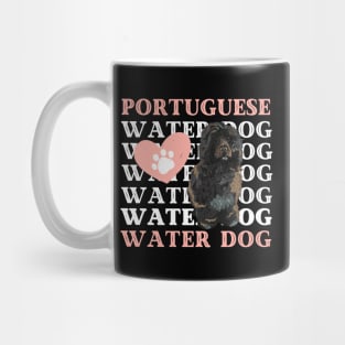 Portuguese Water Dog Life is better with my dogs Dogs I love all the dogs Mug